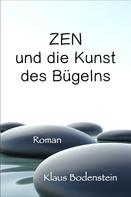 Klaus Bodenstein: Zen und die Kunst des Bügelns 