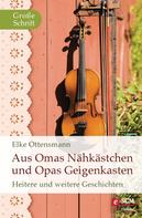 Elke Ottensmann: Aus Omas Nähkästchen und Opas Geigenkasten 