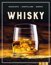 Whisky - Geschichte, Herstellung, Marken