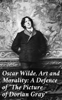 Various: Oscar Wilde, Art and Morality: A Defence of "The Picture of Dorian Gray" 