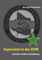 Hartwig Wischendorf: Esperanto in der DDR 