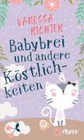 Vanessa Richter: Babybrei und andere Köstlichkeiten ★★★★