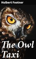 Hulbert Footner: The Owl Taxi 
