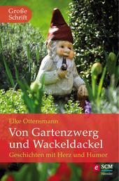 Von Gartenzwerg und Wackeldackel - Geschichten mit Herz und Humor