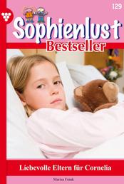Liebevolle Eltern für Cornelia - Sophienlust Bestseller 129 – Familienroman