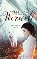 Barbara Lang: Anleitung für einen Werwolf 