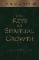 John MacArthur: The Keys to Spiritual Growth 