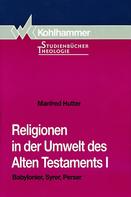 Manfred Hutter: Religionen in der Umwelt des Alten Testaments I ★★★★★