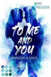 To Me and You. Marissa & Davis (Secret-Reihe) - New Adult Romance bei der in London zu Silvester unverhofft die Funken fliegen