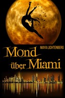 Maya Lichtenberg: Mond über Miami 