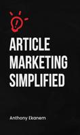 Anthony Ekanem: Article Marketing Simplified 