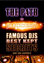 The Path to Success - Famous DJs Best Kept Secrets
