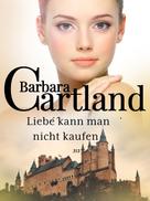 Barbara Cartland: Liebe kann man nicht kaufen 