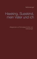 Ulf Renner: Hawking, Susskind, mein Vater und ich 