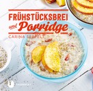 Carina Seppelt: Frühstücksbrei & Porridge ★★★