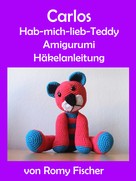 Romy Fischer: Carlos Hab-mich-lieb-Teddy 
