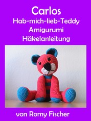 Carlos Hab-mich-lieb-Teddy - Amigurumi Häkelanleitung