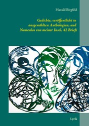 Gedichte, veröffentlicht in ausgewählten Anthologien, und Namenlos von meiner Insel, 42 Briefe - Lyrik