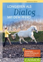 Longieren als Dialog mit dem Pferd - Vielseitiges Longen-Training am Kappzaum
