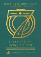 Gideon Yee Shun Tsang: Forty Days on Being a Seven 