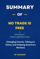 GP SUMMARY: Summary of No Trade Is Free by Robert Lighthizer 