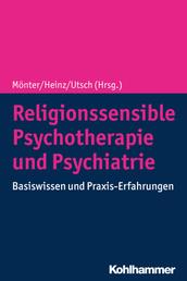 Religionssensible Psychotherapie und Psychiatrie - Basiswissen und Praxis-Erfahrungen