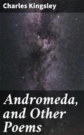 Charles Kingsley: Andromeda, and Other Poems 