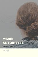 Stefan Zweig: Marie Antoinette: Bildnis eines mittleren Charakters 
