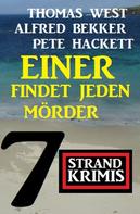 Alfred Bekker: Einer findet jeden Mörder: 7 Strand Krimis 