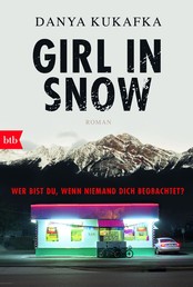 GIRL IN SNOW - Wer bist du, wenn niemand dich beobachtet? - Roman