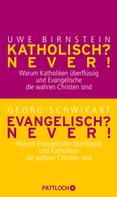 Uwe Birnstein: Katholisch? Never! / Evangelisch? Never! ★★