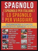 Mobile Library: Spagnolo ( Spagnolo Per Italiani ) Lo Spagnolo Per Viaggiare 