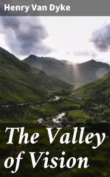 The Valley of Vision - A Book of Romance and Some Half-Told Tales