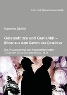 Karoline Stiefel: Geistesblitze und Genialität - Bilder aus dem Gehirn des Detektivs 