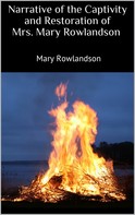 Mary Rowlandson: Narrative of the Captivity and Restoration of Mrs. Mary Rowlandson 