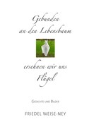 Friedel Weise-Ney: Gebunden an den Lebensbaum 