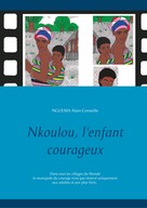 Alain Corneille Nguema: Nkoulou, l'enfant courageux 