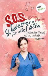 SOS - Schwestern für alle Fälle - Band 4: Rettender Engel hilflos verliebt - Roman