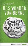 Volker Keidel: Das Wunder von Bernd ★★★★★