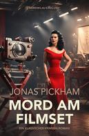 Jonas Pickham: Mord am Filmset – Ein klassischer Kriminalroman 