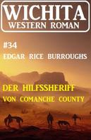 Edgar Rice Burroughs: Der Hilfssheriff von Comanche County: Wichita Western Roman 34 