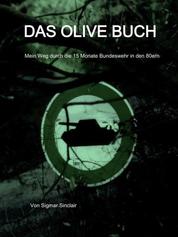 Das olive Buch - Mein Weg durch die 15 Monate Bundeswehr in den 80ern