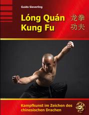 Lóng Quán Kung Fu - Kampfkunst im Zeichen des chinesischen Drachen