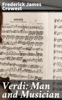 Frederick James Crowest: Verdi: Man and Musician 