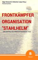 Sebastian Lange (Hrsg.): Frontkämpfer Organisation "Stahlhelm" - Band 5 