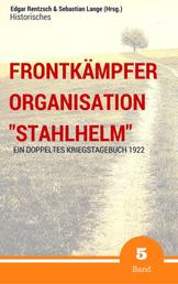 Frontkämpfer Organisation "Stahlhelm" - Band 5 - Ein (doppeltes) Kriegstagebuch - 1922