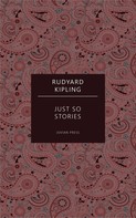Rudyard Kipling: Just So Stories 