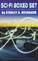 Stanley G. Weinbaum: SCI-FI Boxed Set: 22 Classics of Science Fiction by Stanley G. Weinbaum 