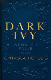 Dark Ivy – Wenn ich falle - Die neue Reihe der SPIEGEL-Bestseller-Autorin