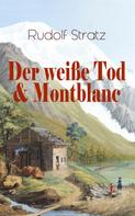 Rudolf Stratz: Der weiße Tod & Montblanc 
